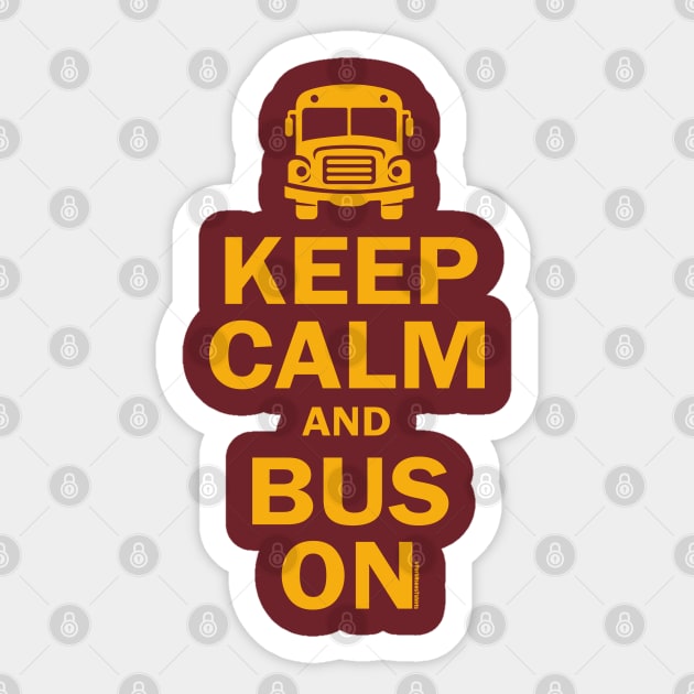 BE KEEP CALM and BUS ON Sticker by SteveW50